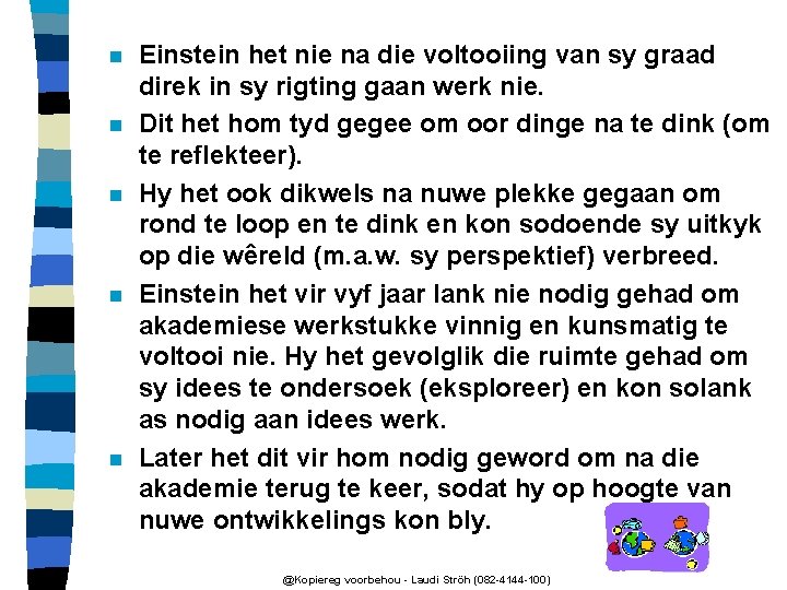n n n Einstein het nie na die voltooiing van sy graad direk in