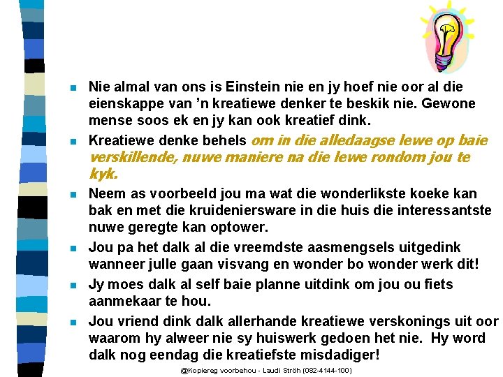 n n Nie almal van ons is Einstein nie en jy hoef nie oor