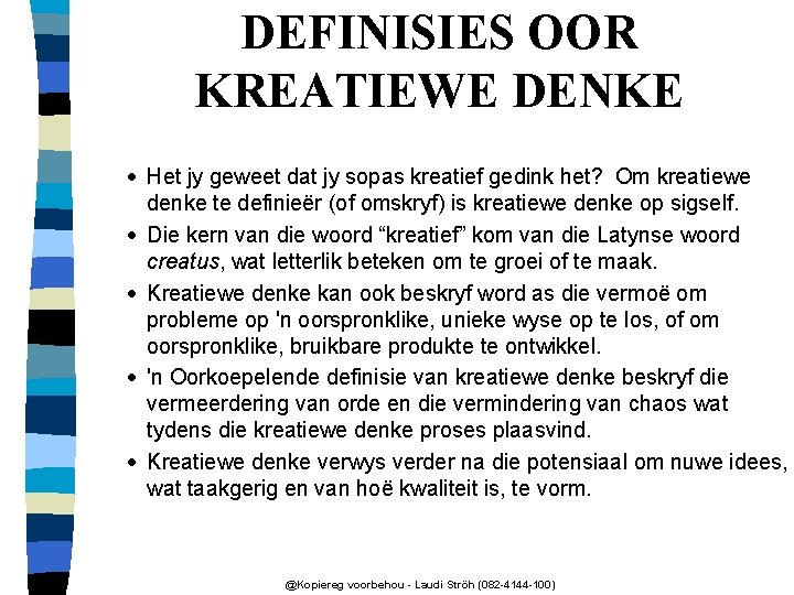 DEFINISIES OOR KREATIEWE DENKE · Het jy geweet dat jy sopas kreatief gedink het?