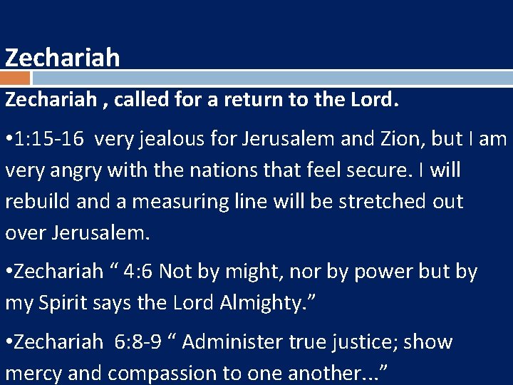 Zechariah , called for a return to the Lord. • 1: 15 -16 very