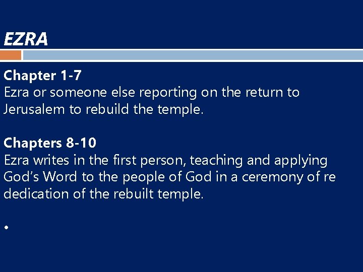 EZRA Chapter 1 -7 Ezra or someone else reporting on the return to Jerusalem