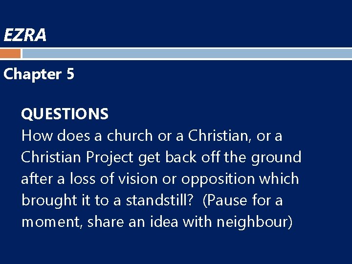 EZRA Chapter 5 QUESTIONS How does a church or a Christian, or a Christian