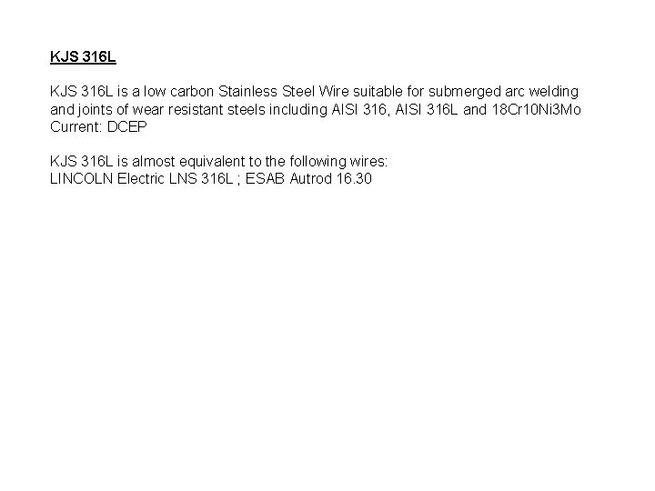 KJS 316 L is a low carbon Stainless Steel Wire suitable for submerged arc