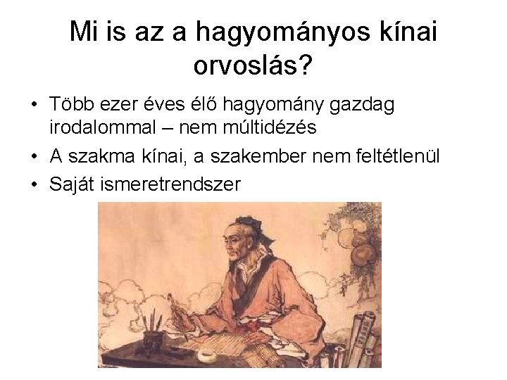 Mi is az a hagyományos kínai orvoslás? • Több ezer éves élő hagyomány gazdag