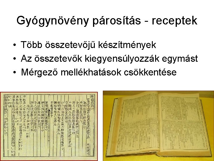 Gyógynövény párosítás - receptek • Több összetevőjű készítmények • Az összetevők kiegyensúlyozzák egymást •