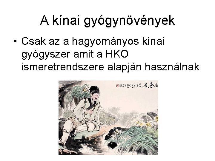 A kínai gyógynövények • Csak az a hagyományos kínai gyógyszer amit a HKO ismeretrendszere