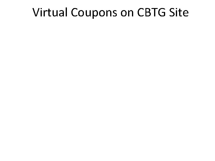 Virtual Coupons on CBTG Site 