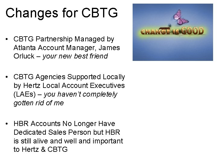 Changes for CBTG • CBTG Partnership Managed by Atlanta Account Manager, James Orluck –