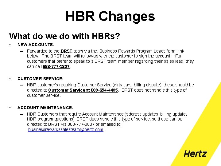 HBR Changes What do we do with HBRs? • • • NEW ACCOUNTS: –