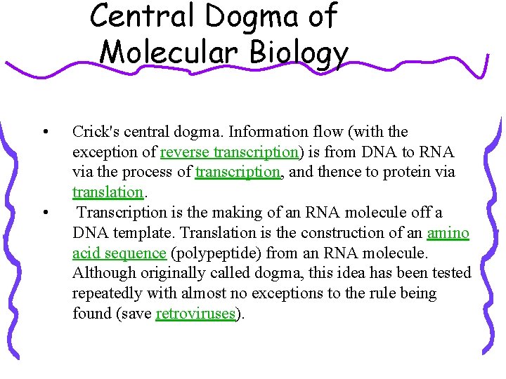 Central Dogma of Molecular Biology • • Crick's central dogma. Information flow (with the