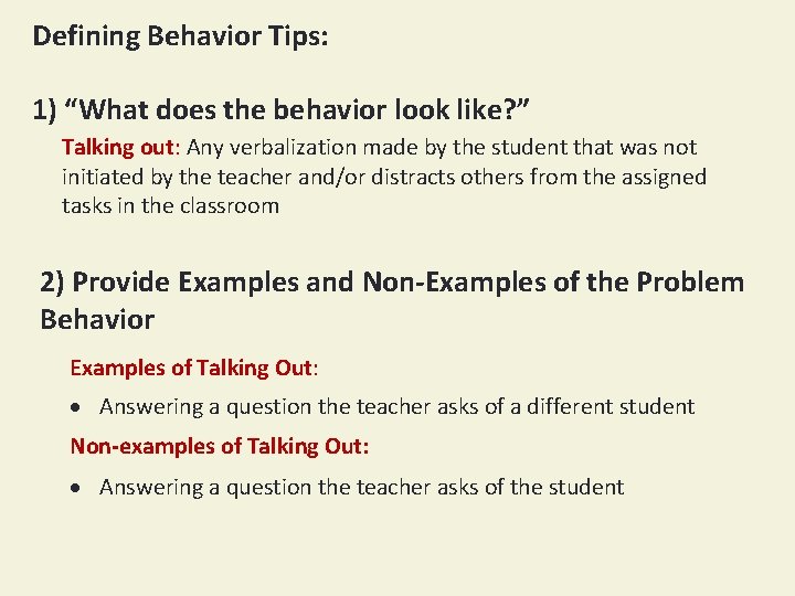 Defining Behavior Tips: 1) “What does the behavior look like? ” Talking out: Any
