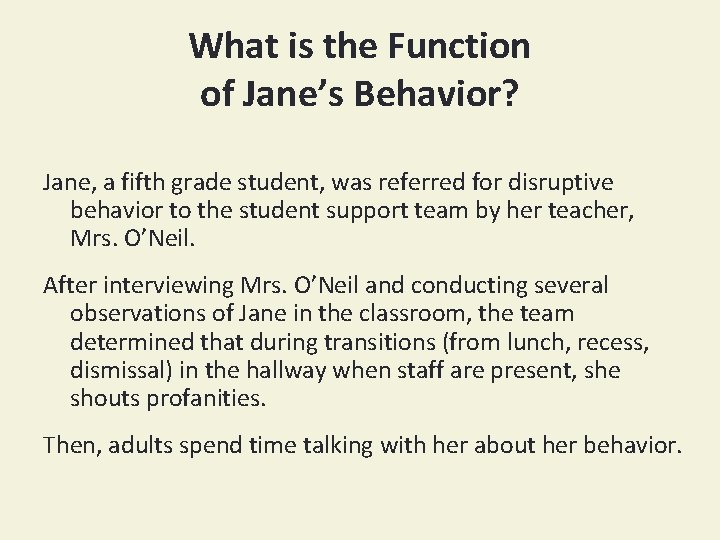 What is the Function of Jane’s Behavior? Jane, a fifth grade student, was referred