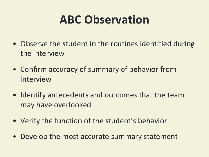 ABC Observation • Observe the student in the routines identified during the interview •