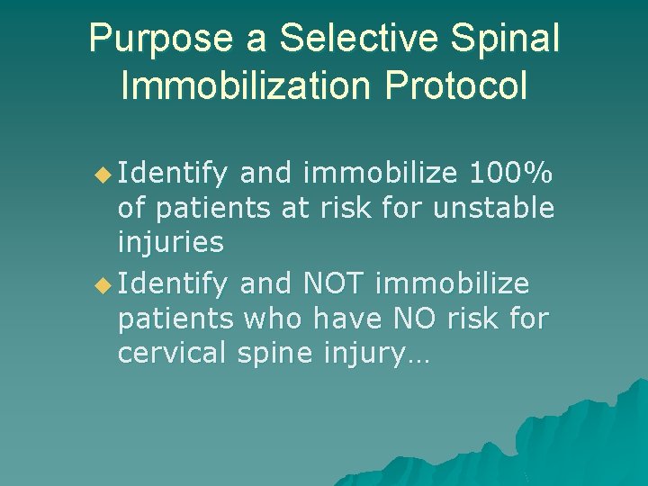 Purpose a Selective Spinal Immobilization Protocol u Identify and immobilize 100% of patients at