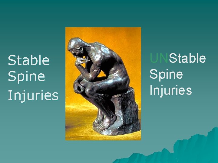 Stable Spine Injuries UNStable Spine Injuries 