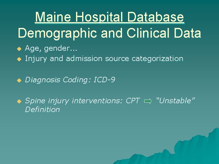 Maine Hospital Database Demographic and Clinical Data u Age, gender. . . Injury and