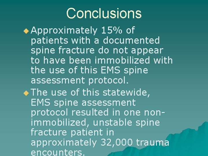 Conclusions u Approximately 15% of patients with a documented spine fracture do not appear