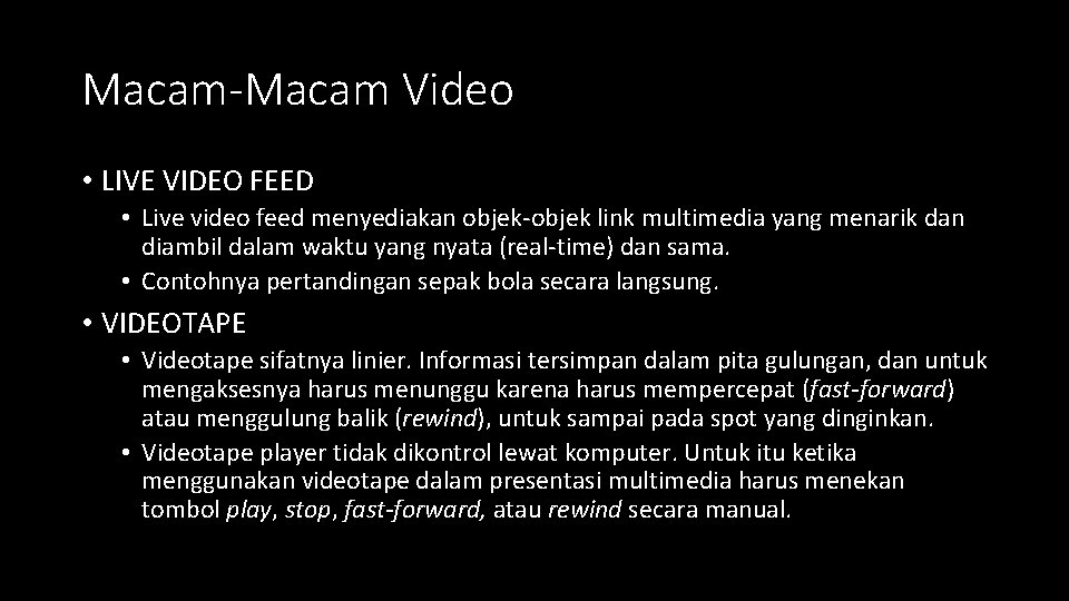 Macam-Macam Video • LIVE VIDEO FEED • Live video feed menyediakan objek-objek link multimedia Macam-Macam Video • LIVE VIDEO FEED • Live video feed menyediakan objek-objek link multimedia