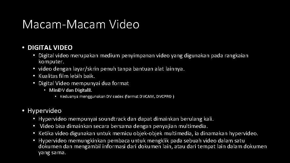 Macam-Macam Video • DIGITAL VIDEO • Digital video merupakan medium penyimpanan video yang digunakan Macam-Macam Video • DIGITAL VIDEO • Digital video merupakan medium penyimpanan video yang digunakan