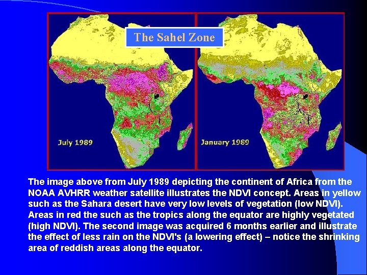 The Sahel Zone The image above from July 1989 depicting the continent of Africa