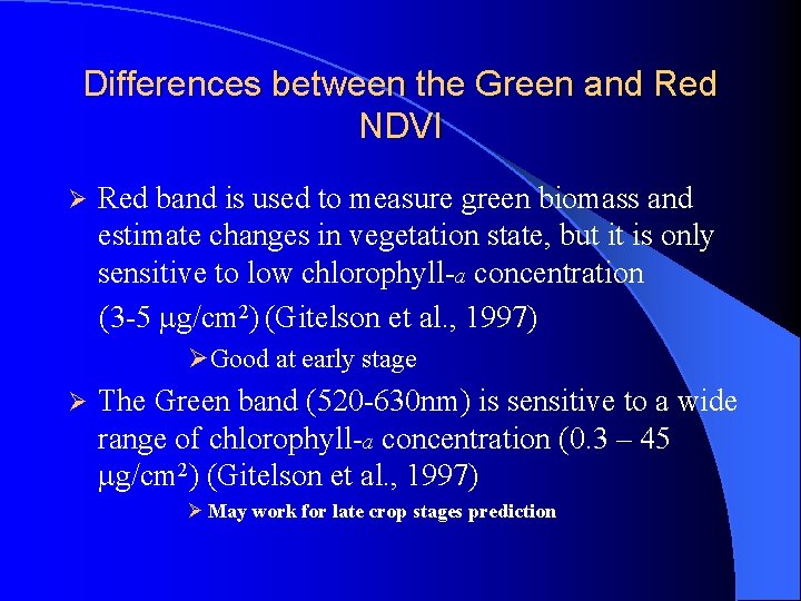Differences between the Green and Red NDVI Ø Red band is used to measure