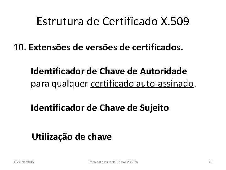 Estrutura de Certificado X. 509 10. Extensões de versões de certificados. Identificador de Chave