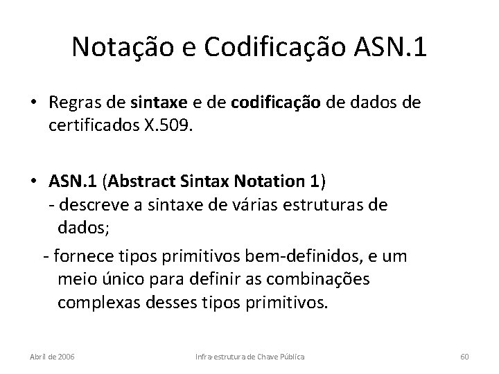 Notação e Codificação ASN. 1 • Regras de sintaxe e de codificação de dados