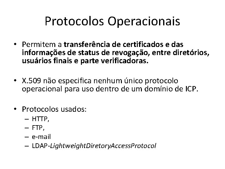 Protocolos Operacionais • Permitem a transferência de certificados e das informações de status de