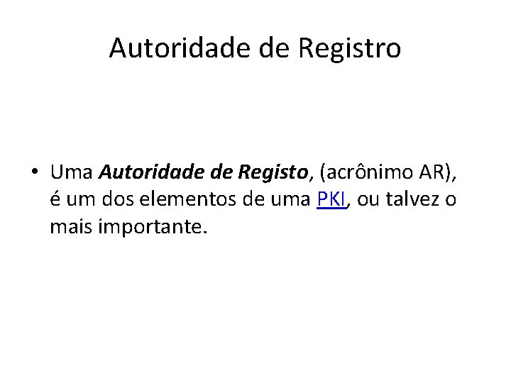 Autoridade de Registro • Uma Autoridade de Registo, (acrônimo AR), é um dos elementos