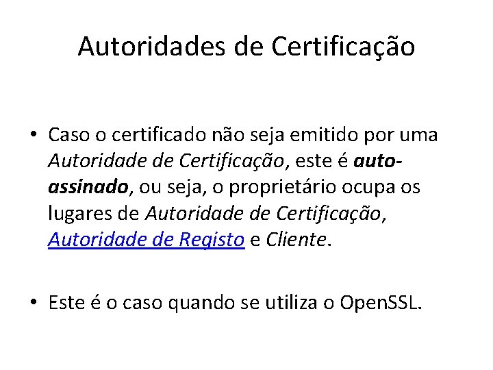 Autoridades de Certificação • Caso o certificado não seja emitido por uma Autoridade de