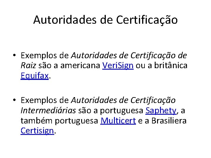Autoridades de Certificação • Exemplos de Autoridades de Certificação de Raiz são a americana