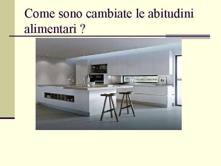 Come sono cambiate le abitudini alimentari ? 