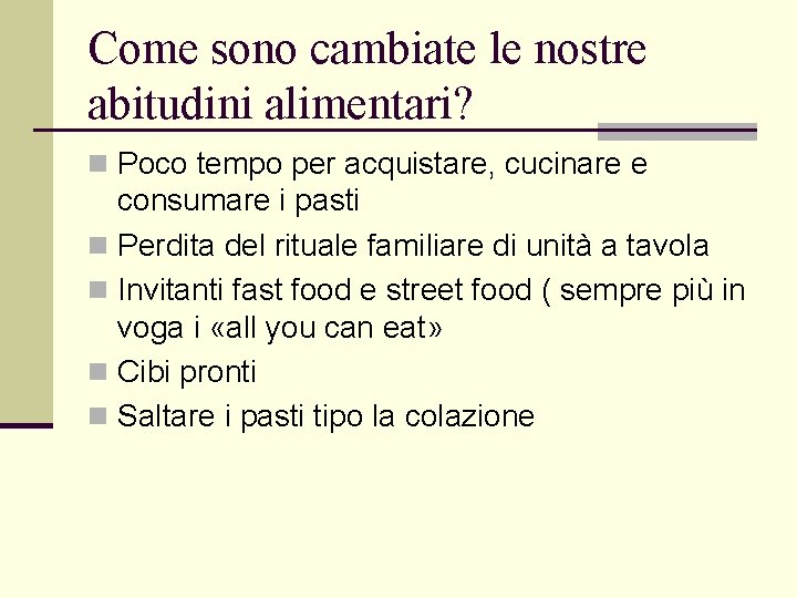 Come sono cambiate le nostre abitudini alimentari? n Poco tempo per acquistare, cucinare e