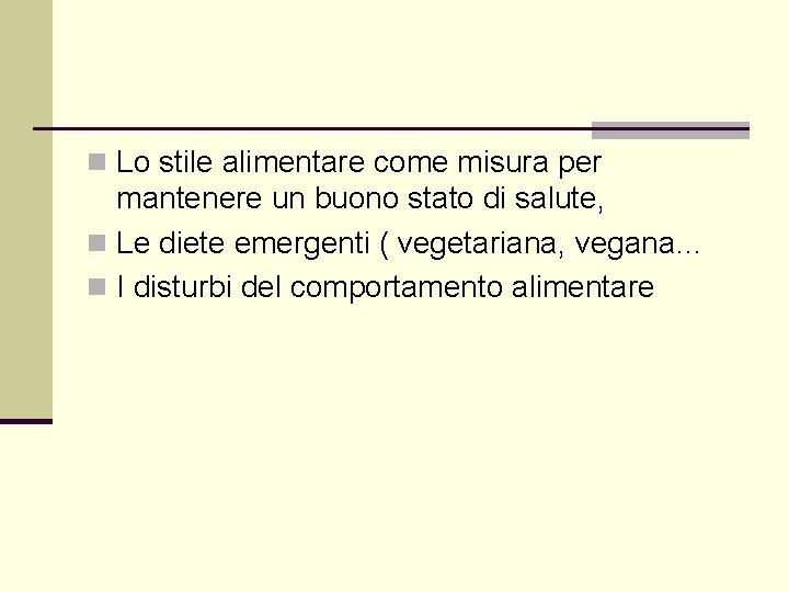 n Lo stile alimentare come misura per mantenere un buono stato di salute, n