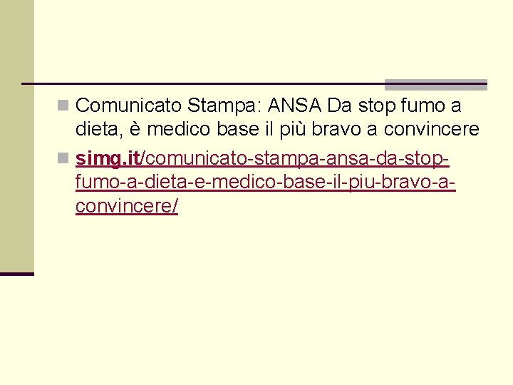 n Comunicato Stampa: ANSA Da stop fumo a dieta, è medico base il più