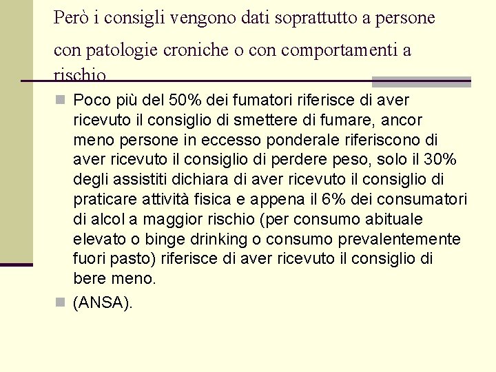 Però i consigli vengono dati soprattutto a persone con patologie croniche o con comportamenti