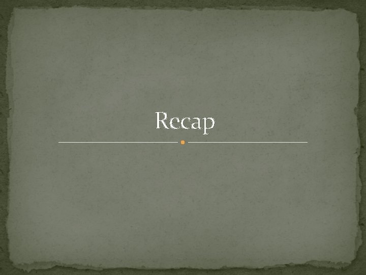 Recap Recap