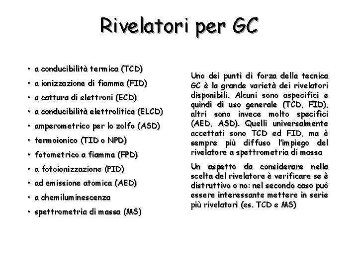 Rivelatori per GC • a conducibilità termica (TCD) • a ionizzazione di fiamma (FID)