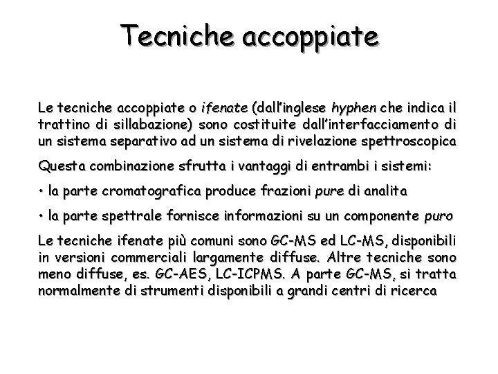 Tecniche accoppiate Le tecniche accoppiate o ifenate (dall’inglese hyphen che indica il trattino di