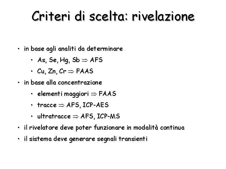 Criteri di scelta: rivelazione • in base agli analiti da determinare • As, Se,
