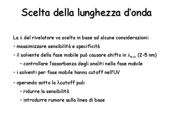 Scelta della lunghezza d’onda La del rivelatore va scelta in base ad alcune considerazioni: