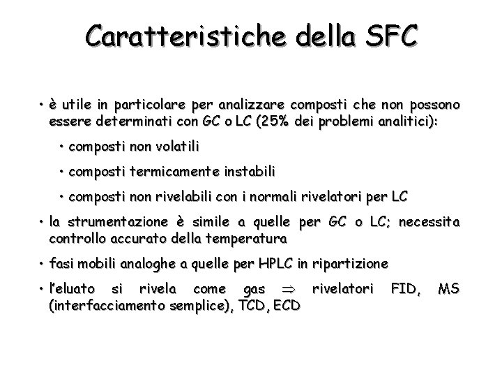 Caratteristiche della SFC • è utile in particolare per analizzare composti che non possono