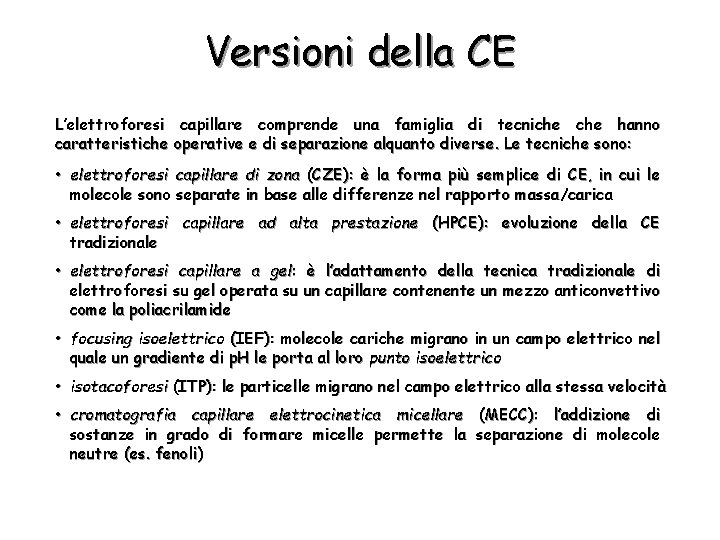 Versioni della CE L’elettroforesi capillare comprende una famiglia di tecniche hanno caratteristiche operative e