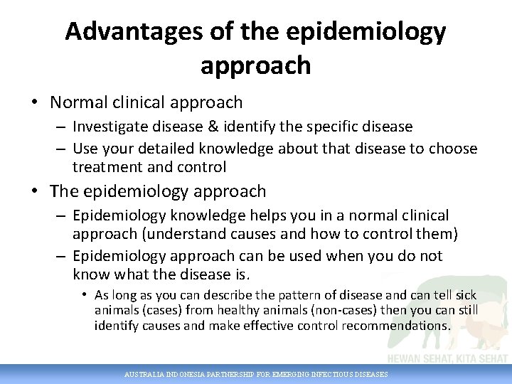 Advantages of the epidemiology approach • Normal clinical approach – Investigate disease & identify