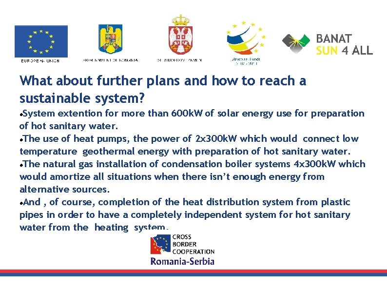 What about further plans and how to reach a sustainable system? System extention for