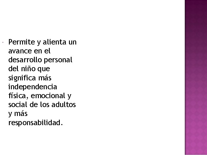  Permite y alienta un avance en el desarrollo personal del niño que significa