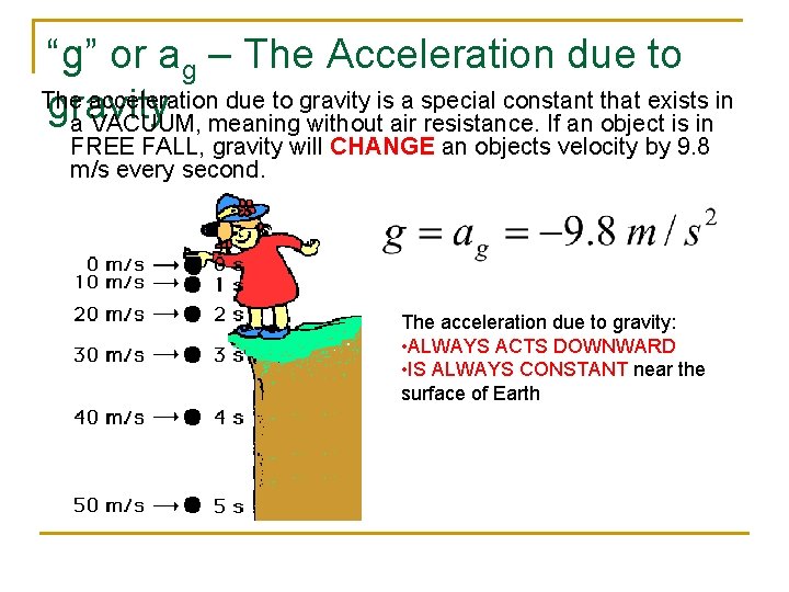 “g” or ag – The Acceleration due to The acceleration due to gravity is