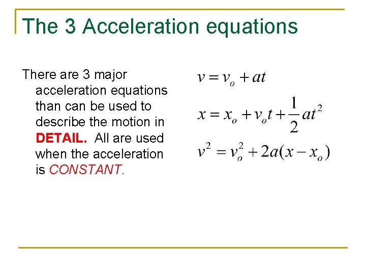 The 3 Acceleration equations There are 3 major acceleration equations than can be used