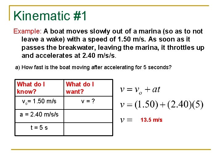 Kinematic #1 Example: A boat moves slowly out of a marina (so as to