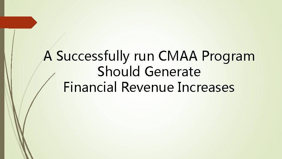 A Successfully run CMAA Program Should Generate Financial Revenue Increases 